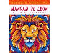 Refugio Creativo Mandala de León Libro de Colorear: Página Para Colorear De Mandala De Leones, Diseños Majestuosos Inspirados En Los Reyes De La Selva