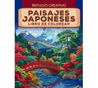 Refugio Creativo Paisajes Japoneses Libro de Colorear: Página Para Colorear De Paisajes Japoneses, Escenas Tranquilas Inspiradas En La Belleza Natural De Japón