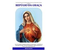REFÚGIO DA GRAÇA: Um Guia Devocional Completo para a Novena do Imaculado Coração de Maria (SÉRIE REFÚGIO)