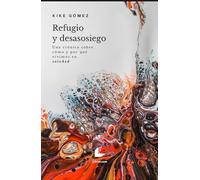 Refugio y desasosiego: Una crónica sobre cómo y por qué vivimos en soledad