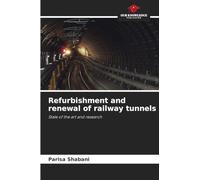 Refurbishment and renewal of railway tunnels: State of the art and research