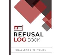 Refusal Log Book: Challenge 25 Policy - Record and Monitor Age-Restricted Sales and Refusals | Alcohol, Tobacco, E-Cigarettes, Energy Drinks and More | UK Compliant