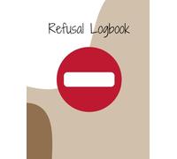 Refusal Logbook: A4 120 Pages to Record Entry Denials & Incidents: Refusal Journal for Door Supervisors, Security Staff, Pubs, Clubs & Licensed Venues