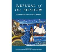 Refusal of the Shadow: Surrealism and the Caribbean