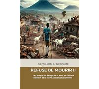 REFUSÉ DE MOURIR II: Le Carnet d'un Réfugié sur la Longue Marche Apocalyptique vers l'Est