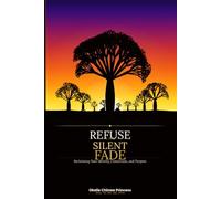 REFUSE THE SILENT FADE: Reclaiming Your Identity, Connection, and Purpose (The Golden Years Wellness Series)