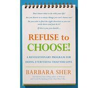 Refuse to Choose!: A Revolutionary Program for Doing Everything that You Love