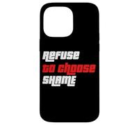 Refuse to Choose Shame Camiseta, Camiseta Divertida para Hombre y Mujer Carcasa para iPhone 14 Pro MAX