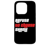 Refuse to Choose Shame Camiseta, Camiseta Divertida para Hombre y Mujer Carcasa para iPhone 15 Pro