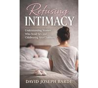Refusing Intimacy: Understanding Women Who Avoid Sex and Childbearing After Childbirth