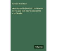 Refutacion al informe del Comisionado de San Luis en la cuestion de límites con Córdoba