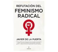 Refutación del feminismo radical Resentidas y totalitarias (Pensamiento político)