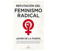 Refutación del feminismo radical Resentidas y totalitarias (Pensamiento político)