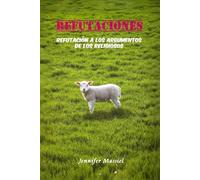 REFUTACIONES: Refutación a los Argumentos de los Religiosos