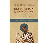 Refutation of Eunomius' Confession (The Works of Gregory of Nyssa)