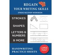 Regain Your Writing Skills: Stroke Recovery Workbook - Handwriting Practice Sheets For Tracing Strokes, Shapes, Alphabet, Numbers & Words