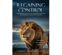 Regaining Control: Strategies on how to gain control of our lives after mental and emotional collapse
