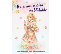 Regal d'agraïment per a una mestra especial. PER A UNA MESTRA INOBLIDABLE: Quadern de records i dedicatòries per a mestres · Regal original de final ... missatges, agraïments i moments especials.