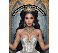 Regal Elegance: An Intricate Fantasy Queen Coloring Book for Adults: Beautiful Portraits of Royalty, Elegant Gowns, and Majestic Crowns for Stress Relief and Relaxation