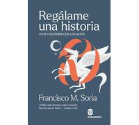 Regálame una historia: Vivir y escribir con los mitos