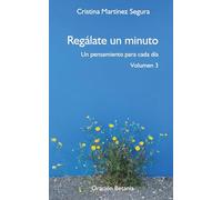 Regálate un minuto. Un pensamiento para cada día.Volumen 3: Reflexiones breves para detenerte, escuchar a Dios y vivir desde la paz interior (MAINMINUTE: REGÁLATE UN MINUTO. PENSAMIENTOS DIARIOS)