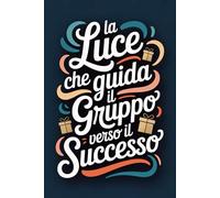 Regali colleghi di lavoro | La Luce che guida il Gruppo verso il Successo: Uno spazio creativo speciale... per un collega che sa trasformare un'idea ... il regalo perfetto per i migliori amici.