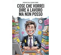 Regali Per Colleghi Di Lavoro: Approvati dalle Risorse Umane: COSE CHE VORREI DIRE A LAVORO MA NON POSSO | Regalo Collega Lavoro Di Ufficio Divertenti Donna Uomo