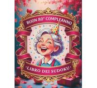 Regali per il 80° compleanno per donna - Libro di Sudoku: 3 livelli di difficoltà Facile, Medio e Difficile con Soluzioni, Quaderno di Attività Divertenti per Adulti