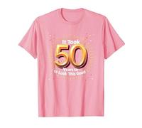 Regalo de 50 cumpleaños: tomó 50 años lucir Tan Bien Camiseta, Hombre, Rosado, XL