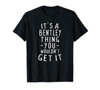 Regalo de apellido It's A Bentley Thing You Wouldn't Get It Camiseta