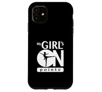 Regalo de Bailarina de Ballet My Girl Is On Pointe | Dance Moms Carcasa para iPhone 11