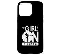 Regalo de Bailarina de Ballet My Girl Is On Pointe | Dance Moms Carcasa para iPhone 15 Pro MAX