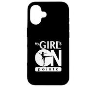 Regalo de Bailarina de Ballet My Girl Is On Pointe | Dance Moms Carcasa para iPhone 16