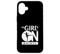 Regalo de Bailarina de Ballet My Girl Is On Pointe | Dance Moms Carcasa para iPhone 16 Plus
