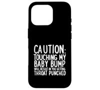 Regalo de Embarazo Do Not Touch The Baby Bump Carcasa para iPhone 16 Pro