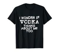 Regalo de fiesta I Wonder If Vodka Thinks About Me Too Camiseta