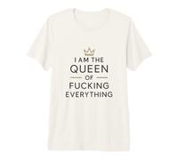 Regalo Divertido de Humor I Am The Queen of Fucking Everything Camiseta Premium