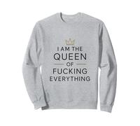 Regalo divertido de humor "I Am the Queen of Fucking Everything" Sudadera