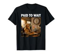 Regalo Divertido del compañero Paid to Wait Camiseta