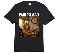Regalo Divertido del compañero Paid to Wait Comfort Colors Adult Heavyweight T-Shirt
