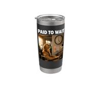 Regalo divertido del compañero Paid to Wait Vaso térmico de acero inoxidable de doble pared