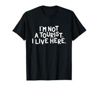 Regalo Divertido del Orgullo Local I'm Not a Tourist I Live Here Camiseta