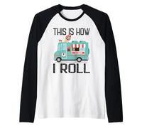 Regalo divertido e informal para un camión de helados de This Is How I Roll Camiseta Manga Raglan