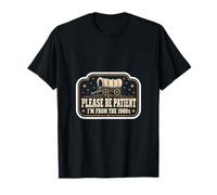 Regalo Divertido para Abuelo con Texto en inglés Please Be Patient I'm from The 1900s Camiseta