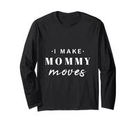 Regalo Divertido para el día de la Madre con Texto en inglés I Make Mommy Moves Manga Larga