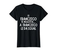 Regalo Divertido para Francisco - Humor con Nombre Francisco Camiseta gráfica económica, Mujer, Negro, S