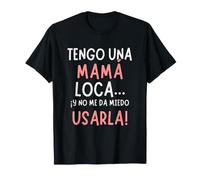 Regalo Divertido para mamá - Tengo una mamá Loca Camiseta