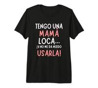 Regalo Divertido para mamá - Tengo una mamá Loca Camiseta Premium