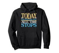 Regalo Divertido para órgano de Tubos Today I'm Pulling out All The Stops Sudadera con Capucha
