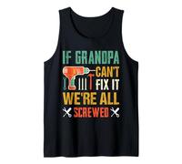 Regalo Divertido para Padres de If Grandpa Can't Fix It We're All Screwed Camiseta sin Mangas